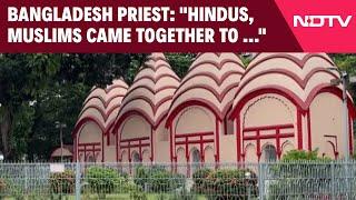 Bangladesh News  Hindus Muslims Came Together To Guard Temple Bangladesh Priest