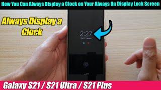 Galaxy S21UltraPlus How You Can Always Display a Clock on Your Always On Display Lock Screen