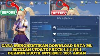 CARA MENGHENTIKAN DOWNLOAD DATA ML SETELAH UPDATE PATCH 1.8.8.881.1 DIJAMIN KUOTA INTERNET 100% AMAN