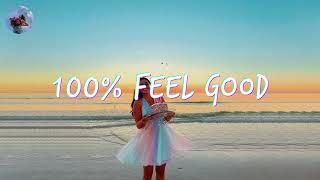 A feel good playlist  100% Feel better songs  Im 100% sure you will be better