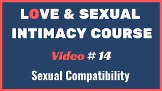  Sexual COMPATIBILITY  SEXUAL Love Intimacy Course  Video 14