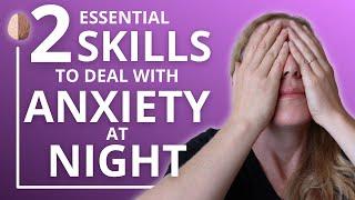 How to Deal with Anxiety at Night 2 Essential Skills