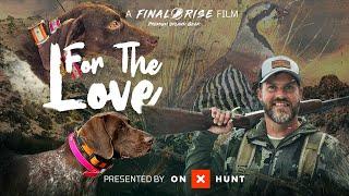 FOR THE LOVE - A FINAL RISE Upland Hunting Film  4K