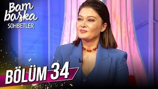 Bambaşka Sohbetler 34. Bölüm - Nurgül Yeşilçay