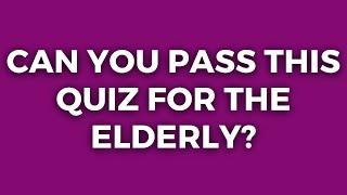 Are You 65+ And Smart? You Should Pass This Quiz