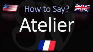 How to Pronounce Atelier? CORRECTLY English American French Pronunciation