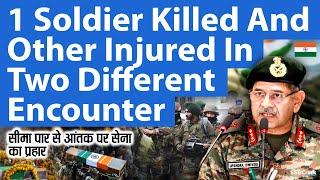 1 Soldier Killed and Other Injured In Two Different Encounter