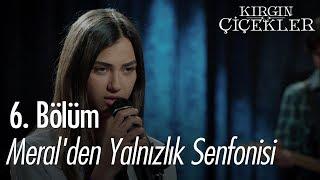 Meralden Yalnızlık Senfonisi - Kırgın Çiçekler 6. Bölüm