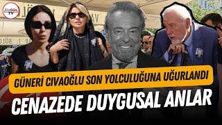 Gazeteci Güneri Cıvaoğlu son yolculuğuna uğurlandı Ünlü isimlerden hüzünlü konuşmalar...