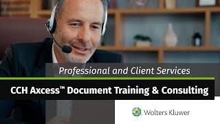 Wolters Kluwer - Professional and Client Services CCH Axcess™ Document Training & Consulting