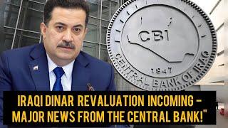 Iraqi Dinar Revaluation Incoming - Major News from the Central Bank