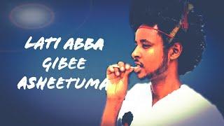 Latii Abbaa Gibee Asheetuma New Oromo Oromia Music 2021Official Vedio