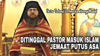 Kisah Inspiratif Pastor Mualaf Jemaat Sedih Di Tinggal Pastor Namun Terharu Melihat Masuk Islam