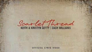 Scarlet Thread Lyric Video - Keith & Kristyn Getty Zach Williams