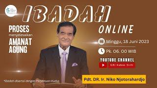 Ibadah Online GBI KS Proses Menyelesaikan Amanat Agung  Pdt.DR.Ir. Niko Njotorahardjo -18.06.2023