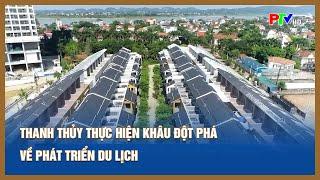 Thanh Thủy thực hiện khâu đột phá về phát triển du lịch