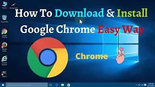 How to download and install google chrome in windows 10