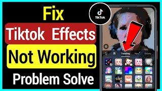 How To Fix Tiktok Effects not Working - 2022  Tiktok Filter not Showing Problem Solved