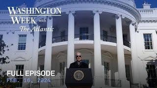 Washington Week with The Atlantic full episode Feb. 16 2024
