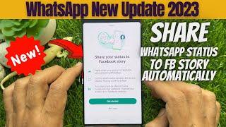 How to Share Your WhatsApp Status to Facebook Story Automatically  WhatsApp New Update 2023