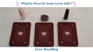 Whats next in Your Love Life? Pick a Card Reading ️