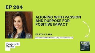 Aligning with Passion and Purpose for Positive Impact feat. Faryn Clark