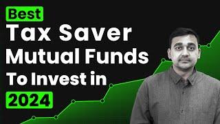 Best Tax Saver Mutual Funds to Invest in 2024  3 Best ELSS Mutual Funds for Tax Saving