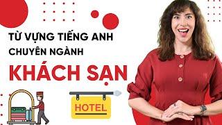 Từ vựng tiếng Anh chuyên ngành Khách Sạn - Tiếng Anh giao tiếp cho người đi làm