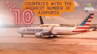 Top 10 Countries with the Highest Number of Airports   Top 10 List 2022 Wondernizer World