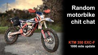 Random motorbike chit chat - KTM 350 excf 1000 mile update why I sold my 701 etc