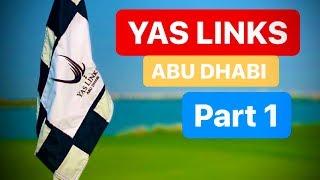 ABU DHABI GOLF YAS LINKS GOLF CLUB PART 1