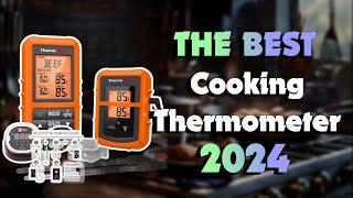 The Best Cooking Thermometers for Accurate Temperature Monitoring in 2024 - Must Watch Before Buyin