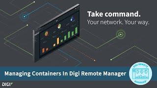 Digi Remote Manager 101 Managing Containers in Digi RM