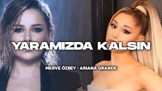 Merve Özbey & Ariana Grande - Yaramızda Kalsın Al Cover