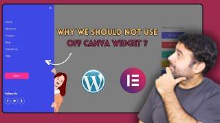 Why we should not use Off Canva Widget New feature In Elementor 3.22 Beta