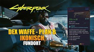 Cyberpunk 2077 - Dex Waffe - Plan B - Ikonisch - Fundort