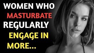 WOMEN WHO MASTURBATE REGULARLY ENGAGE IN MORE...  Psychology Facts about Women