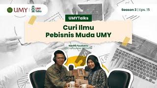 UMYTALKS EPS.15 - Curi Ilmu Pebisnis Muda UMY