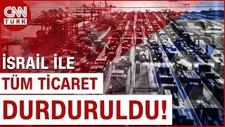 SON DAKİKA    Ticaret Bakanlığı Duyurdu Türkiye İsrail İle Tüm Ticareti Durdurdu