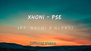 XHONI BEATS -Pse?    FEAT. NALDI & ALEKS  Official Video