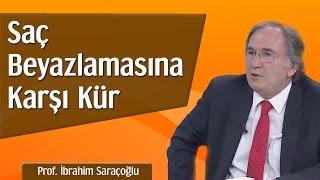 Saç Beyazlamasına Karşı Kür  Prof. İbrahim Saraçoğlu