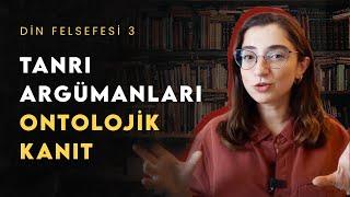 TANRININ VARLIĞININ KANITI Ontolojik Argüman ve Eleştirileri   Din Felsefesi 3