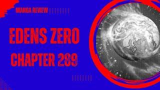 Edens Zero Chapter 289 Manga Review. Mother Returns as Earth