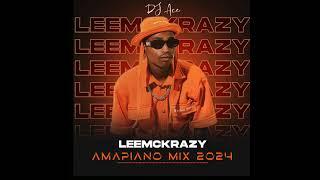 Leemckrazy  Amapiano Mix 2024  DJ Ace ️