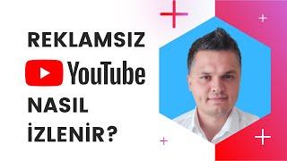 Reklamsız Youtube videosu nasıl izlenir?  Ücretsiz