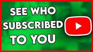How to See Who Subscribed to You on YouTube Easy