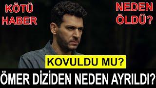 Teşkilat Ömer Diziden Neden Ayrıldı? Ömer Neden Öldü?