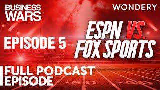 Episode 5 ESPN vs Fox Sports  Business Wars  Full Episode