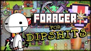 A Dipshits Guide To Forager