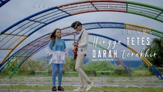 ZHIKRA - HINGGA TETES DARAH TERAKHIR  OFFICIAL MUSIC VIDEO